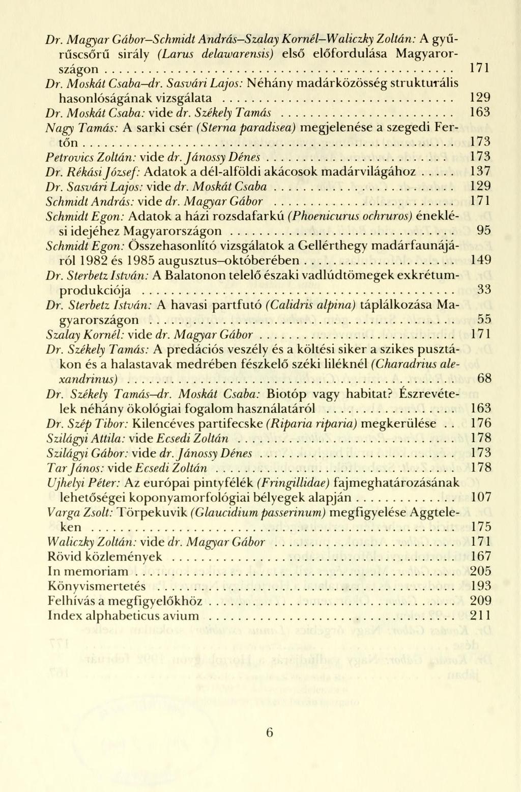 Dr. Magyar Gábor-Schmidt András Szalay Kornél Waliczky Zoltán: A gyűrűscsőrű sirály (Larus delawarensis) első előfordulása Magyarországon 171 Dr. Moskát Csaba-dr.