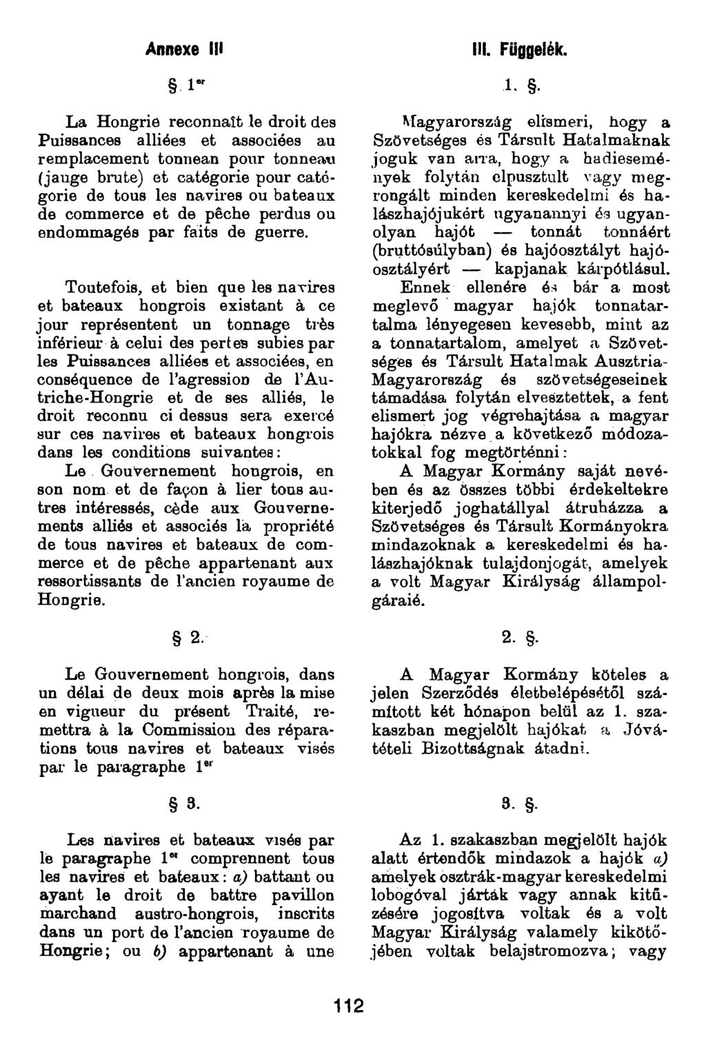 Annexe IH 1" La Hongrie reconnaît le droit des Puissances alliées et associées au remplacement tonnean pour tonneau (jauge bi*ute) et catégorie pour catégorie de tous les navii-es ou bateaux de