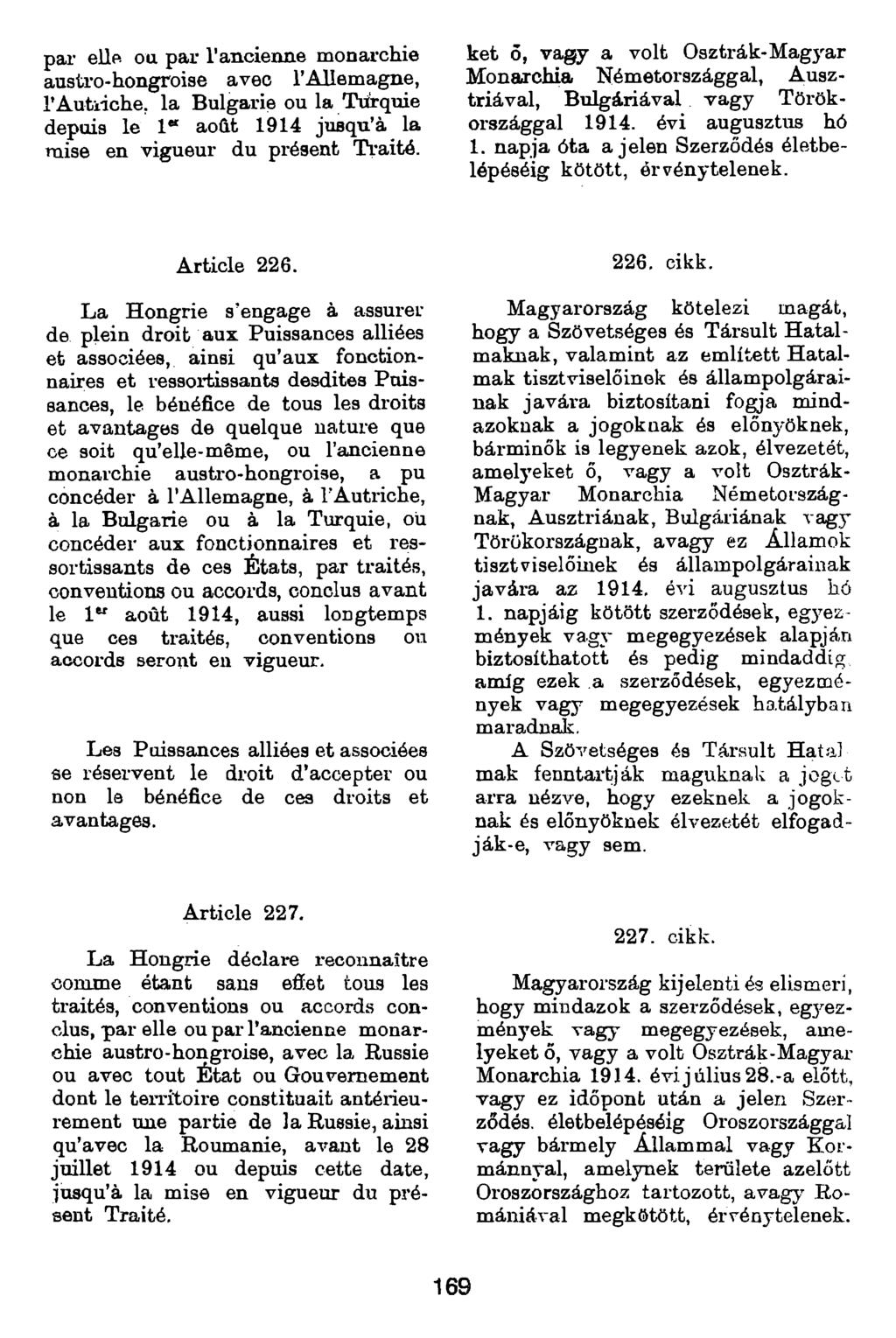 pai eüp ou par l'ancienne monarchie austro-hongroise avec l Allemagne, rautiiche. la Bulgarie ou la Turquie depuis le 1 aocit 1914 jusqu à la mise en vigueur du présent Traité.