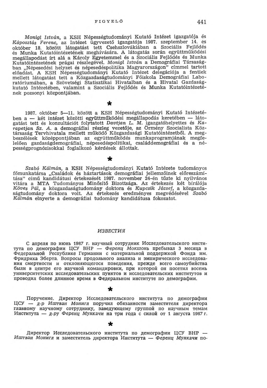 FIG Y ELŐ 441 M onigl István, a KSH N épességtudom ányi K utató Intézet igazgatója és Káposztás Ferenc, az Intézet ügyvezető igazgatója 1987. szeptem ber 14. és október 18.