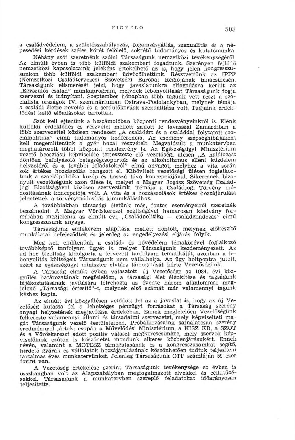 FIGYELŐ 503 a családvédelem, a születésszabályozás, fogamzásgátlás, szexualitás és a népesedési kérdések széles körét felölelő, sokrétű tudományos és kutatómunka.