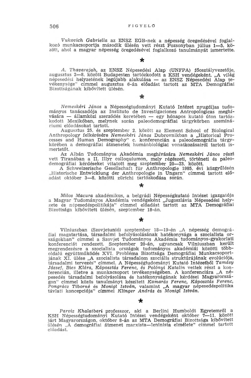506 F IG Y E L Ő Vukovich Gabriella az ENSZ EGB-nek a népesség öregedésével foglalkozó munkacsoportja második ülésén vett részt Pozsonyban július 1 5.