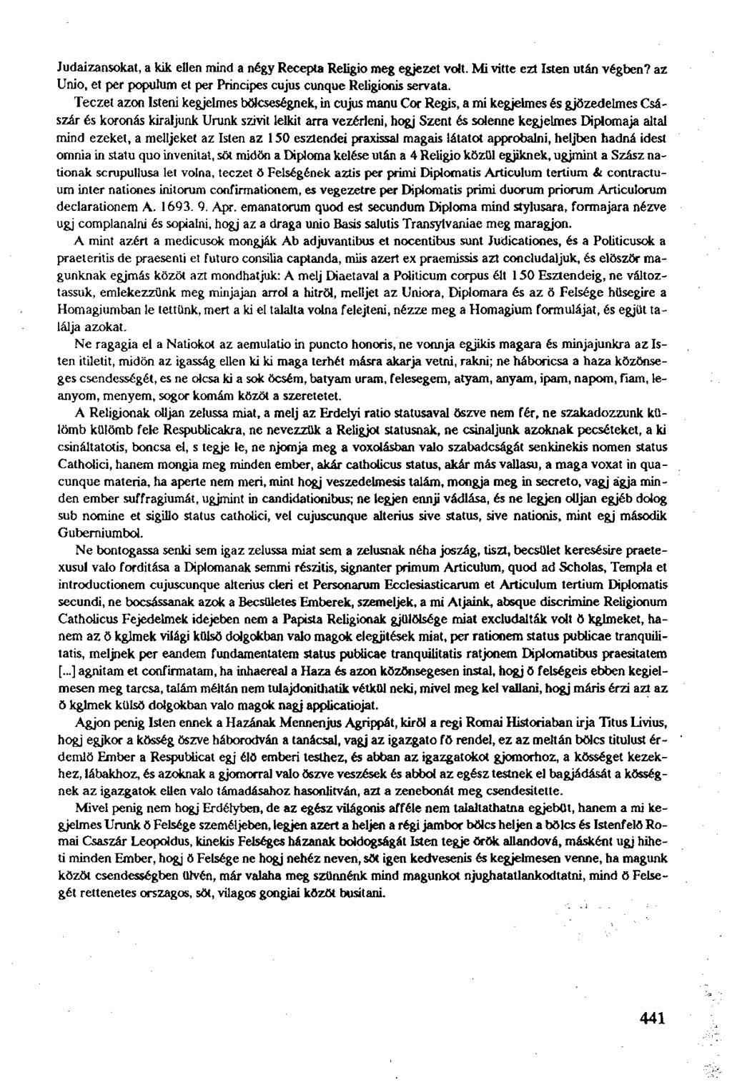 Judaizansokat, a kik ellen mind a négy Recepta Religio meg egjezet volt. Mi vitte ezt Isten után végben? az Unió, et per populum et per Principes cujus cunque Religionis servata.
