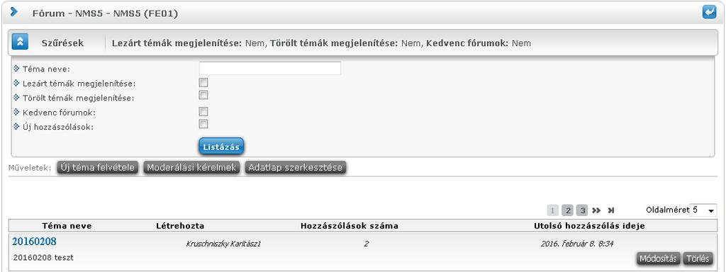 a kedvenc fórum témák, és az új hozzászólásokat tartalmazó témák is. A virtuális tér adminisztrátora ezen kívül még a törölt témákat is listázni tudja.