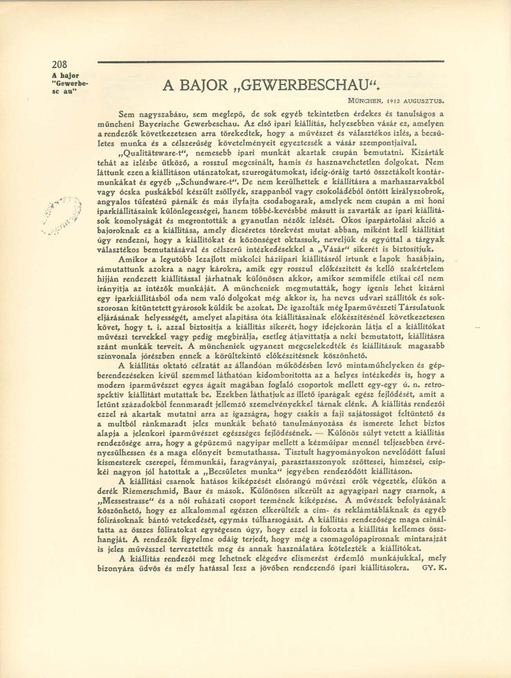 A BAJOR GEWERBESCHAU"* MÜNCHEN, J9I2 AUGUSZTUS. Sem nagyszabású, sem meglepő, de sok egyéb tekintetben érdekes és tanulságos a müncheni Bayerische Gewerbeschau.