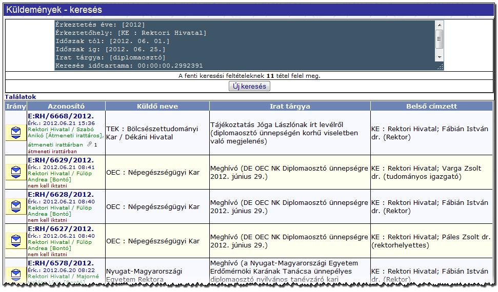 A Keresés gombra kattintva a keresés eredményét táblázatos formában láthatjuk: A sor elején levő műveletek gombra kattintva a tétellel aktuálisan végezhető műveletek jelennek meg. A 2.