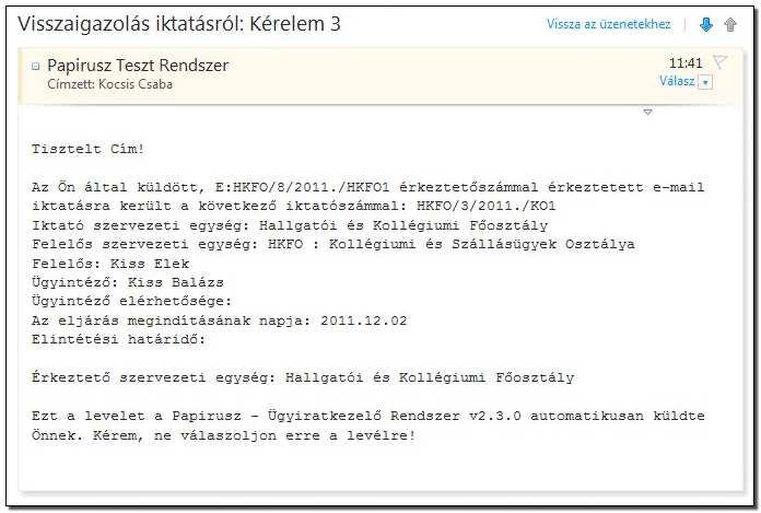 Automatikus e-mail iktatás A szervezeti egység meghatározott e-mail címeire érkező elektronikus leveleket a rendszer automatikusan érkezteti, és sablon alapján iktatja.
