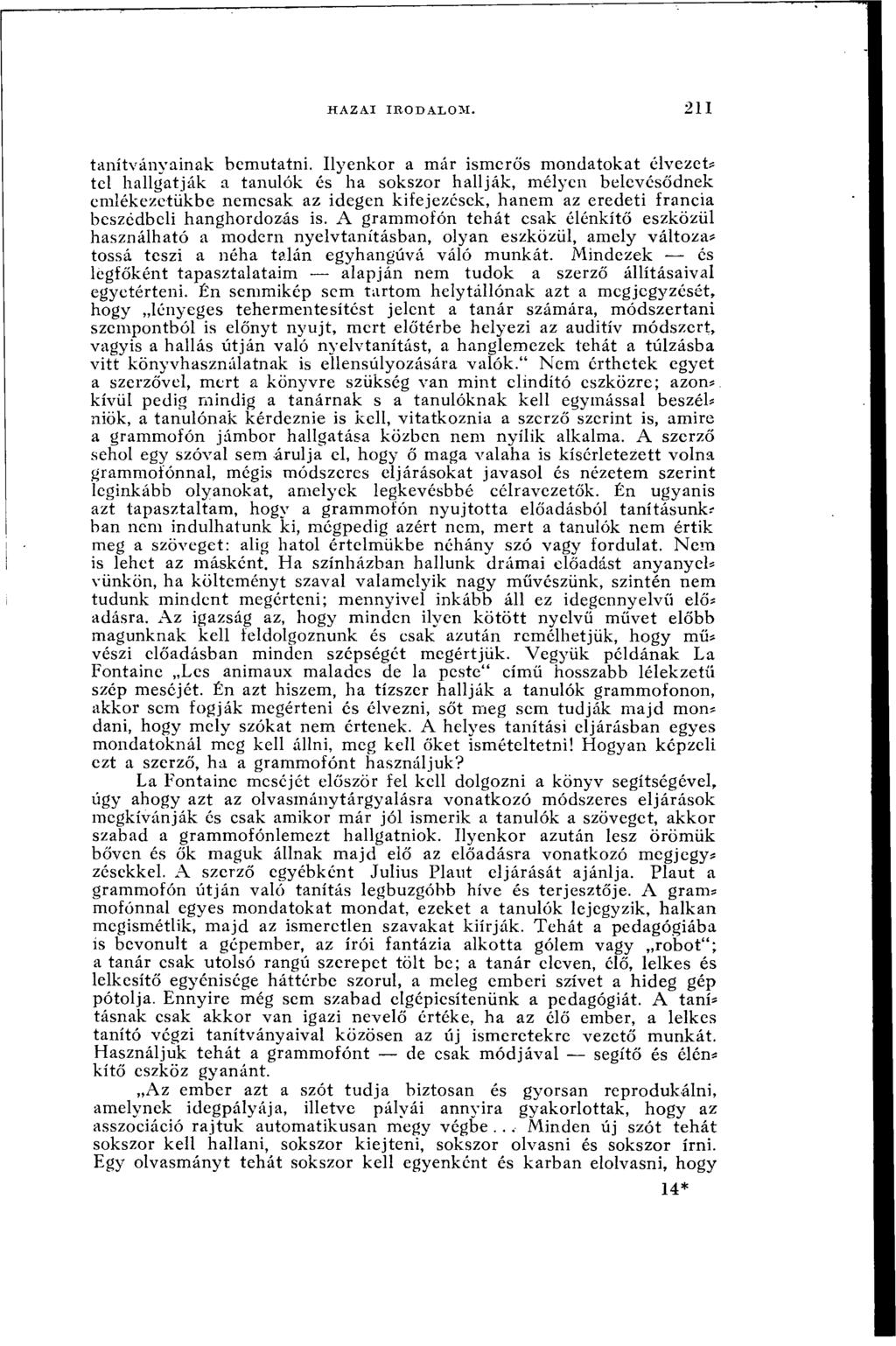 tanítványainak bemutatni. Ilyenkor a már ismerős mondatokat élvezet?