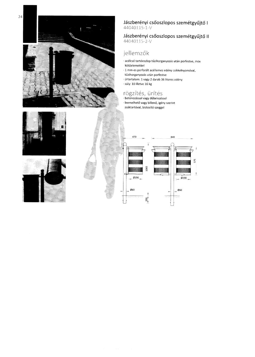 acélcső tartóoszlop tűzi horganyozás után porfestve, inox kötőelemekkel 1 mm-es perforált acéllemez edény csikkelnyomóval, tűzihorganyozás után porfestve