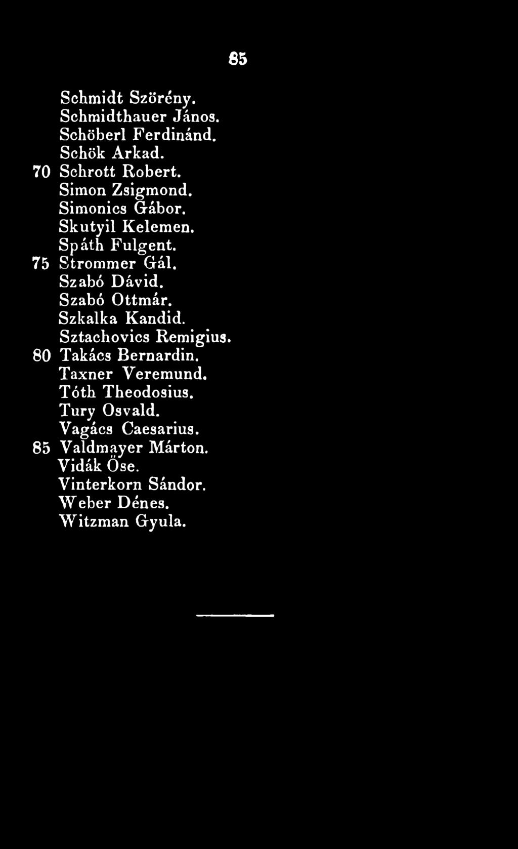 80 Takács Bernardin. Taxner Veremund. Tóth Theodosius, Tury Osvald.