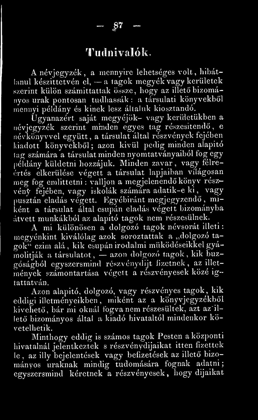 alapitó tag számára a társulat minden nyomtatványaiból fog egy példány küldetni hozzájuk.