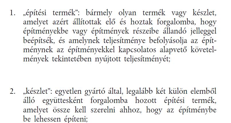 1. Mi alapján határozzuk meg az építési termék fogalmát? AZ EURÓPAI PARLAMENT ÉS A TANÁCS 305/2011/EU RENDELETE (2011. március 9.