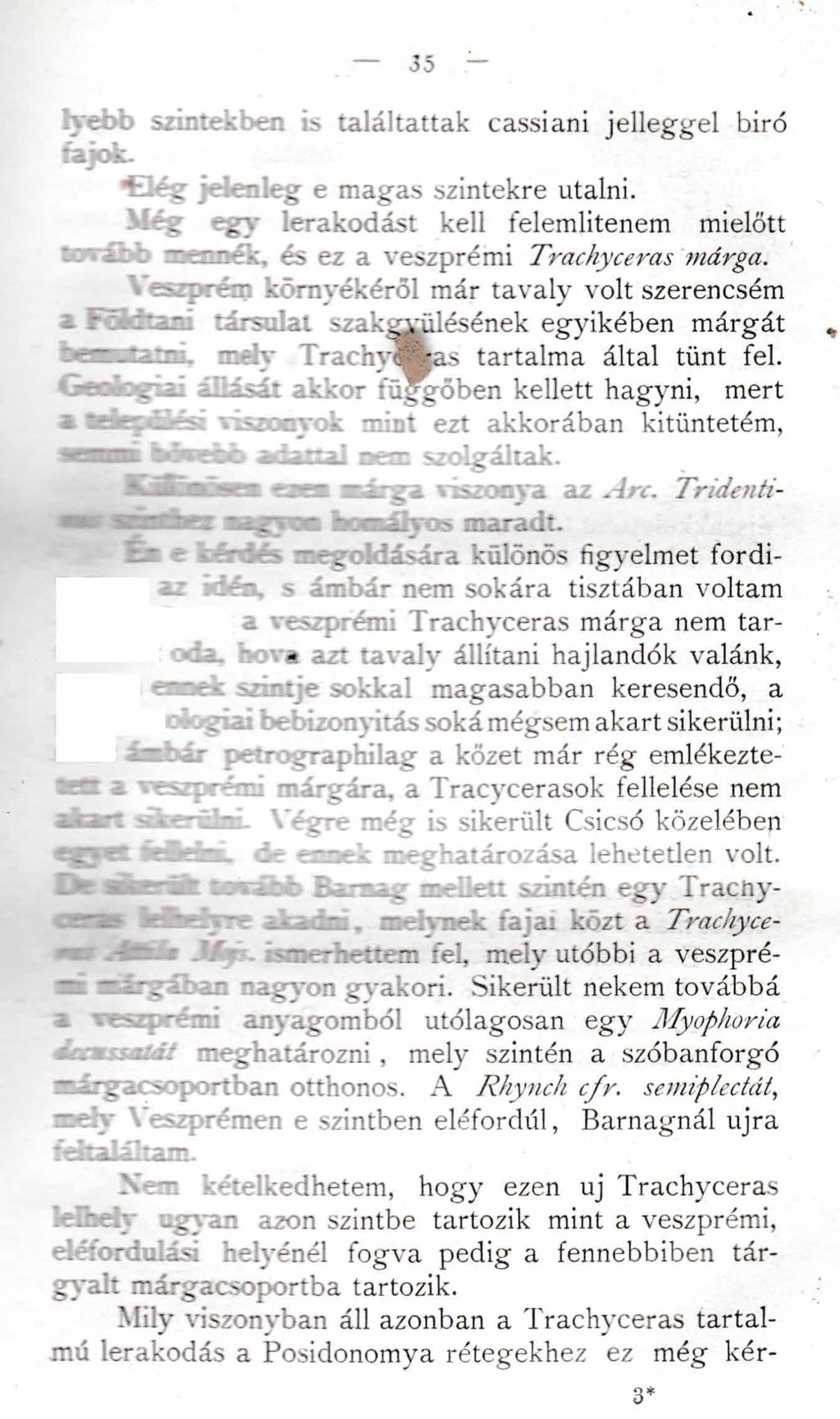 35 n > találtattak cassiani jelleggel bíró fajok. é g jelenleg e magas szintekre utalni. Még egy lerakodást kell felemlítenem mielőtt - ~ "-'v. és ez a veszprémi Trachyceras márga.