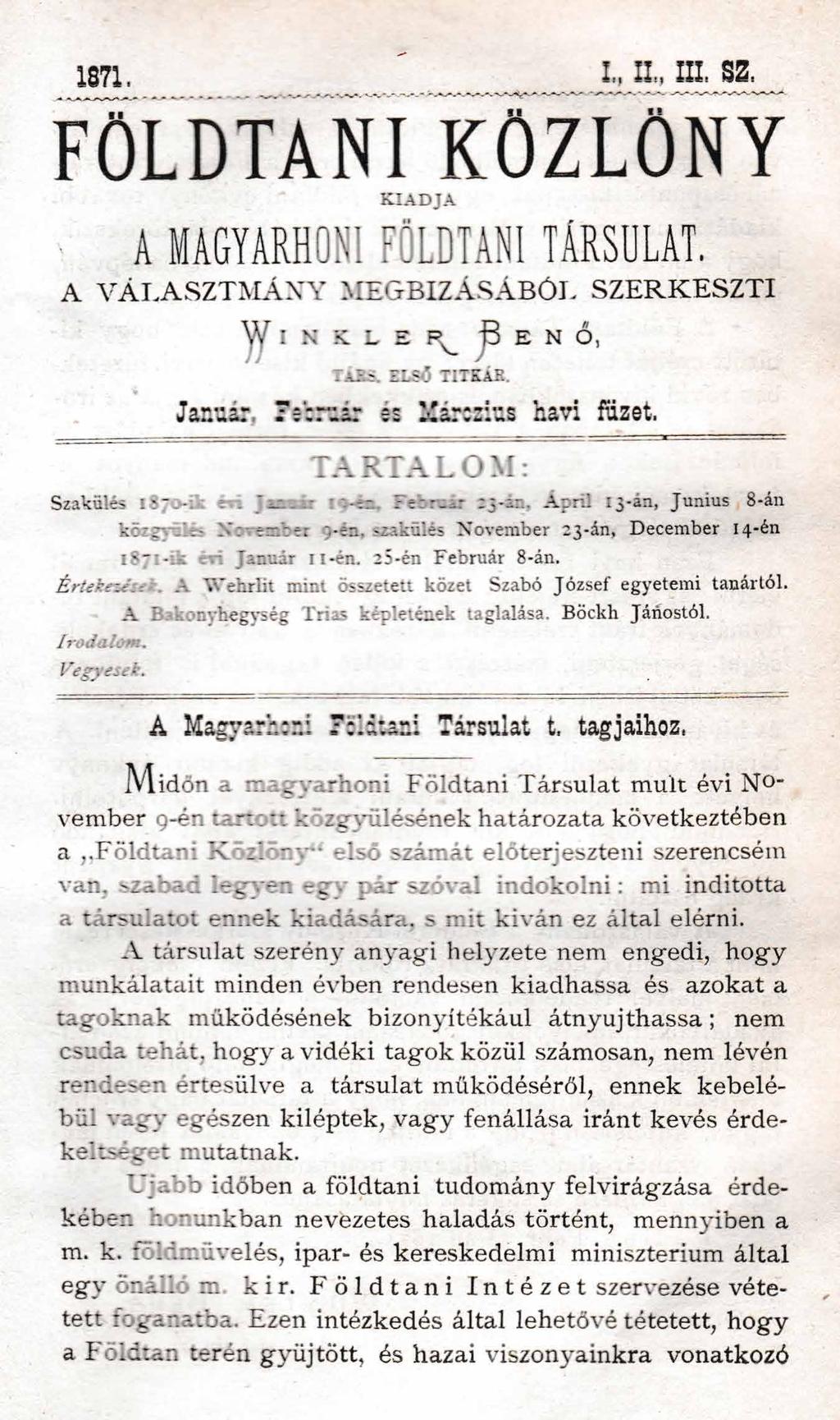 1871 I, II., III, SZ, FÖLDTANI k i a d j a A MAGYARHONI FÖLDTANI TÁRSU LAT. A V Á L A S Z T M Á N Y M E G B ÍZ Á S Á B Ó L S Z E R K E S Z T I Y/ÁNKLEf^_ E N Ő, TÁRS. ELS4J TITKÁR.