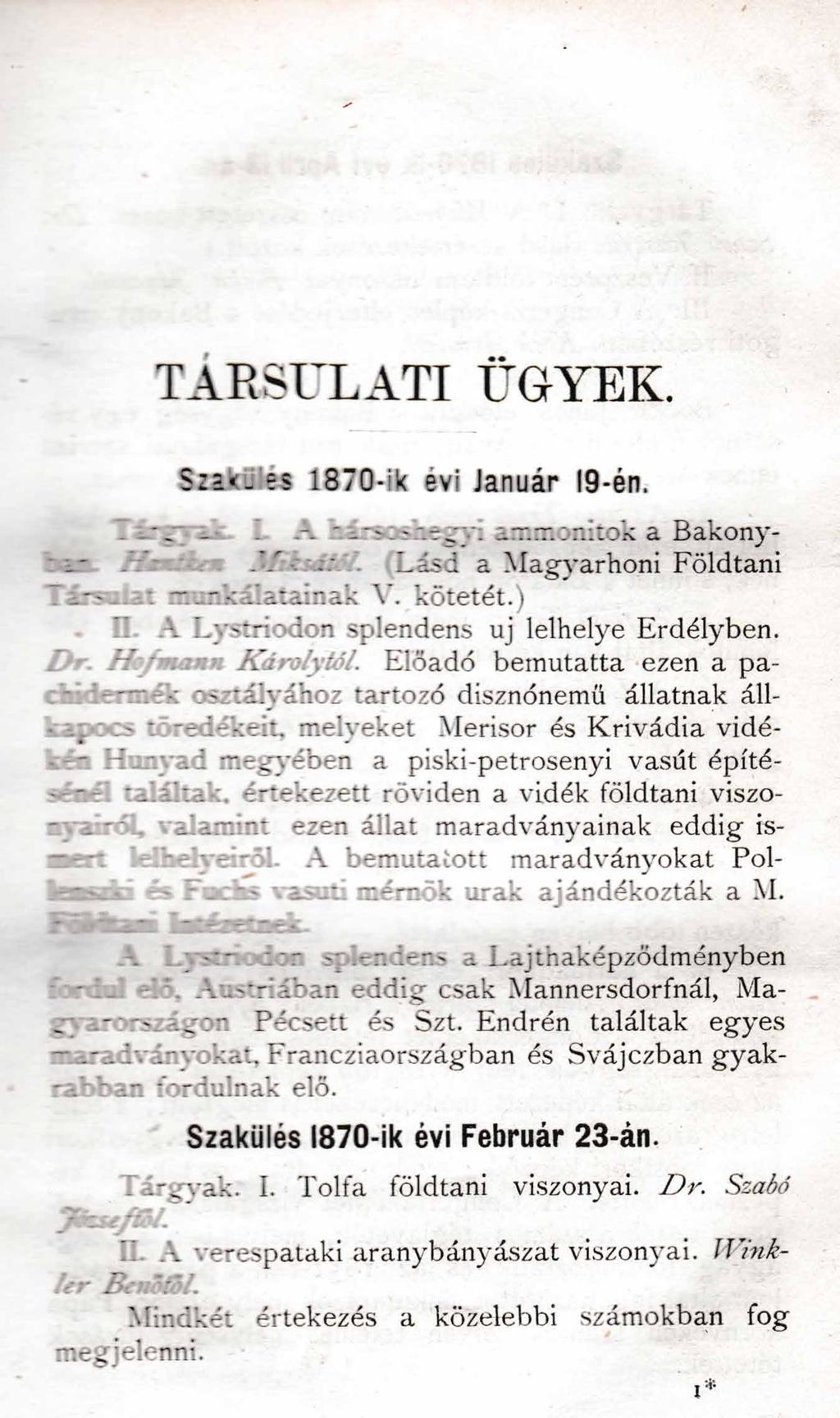 TÁRSULATI ÜGYEK. Szak ülés 1870-ik évi Január 19-én. Tárgyak- L A háraoshegyi ammonitok a Bakonyái- Lásd a Magyarhoni Földtani ~i ~-.. : műnká atainak V. kötetét.). II.