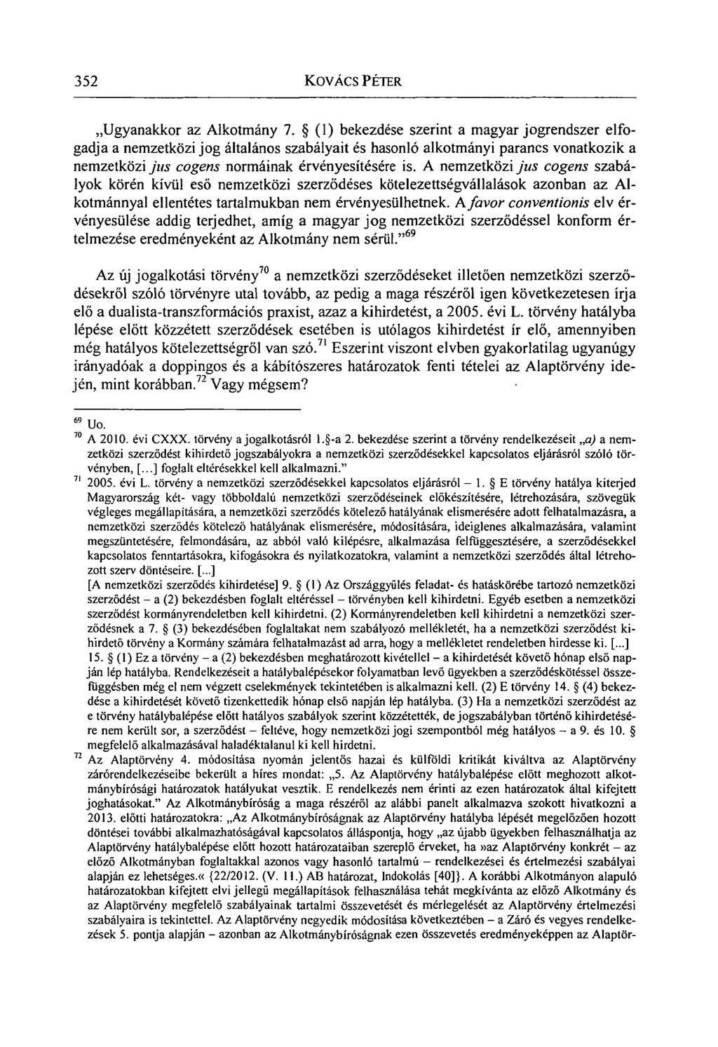 352 KOVÁCS PÉTER Ugyanakkor az Alkotmány 7.