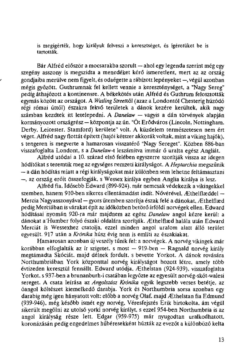 is megígérték, hogy királyuk felveszi a keresztséget, és ígéretüket be is tartották.