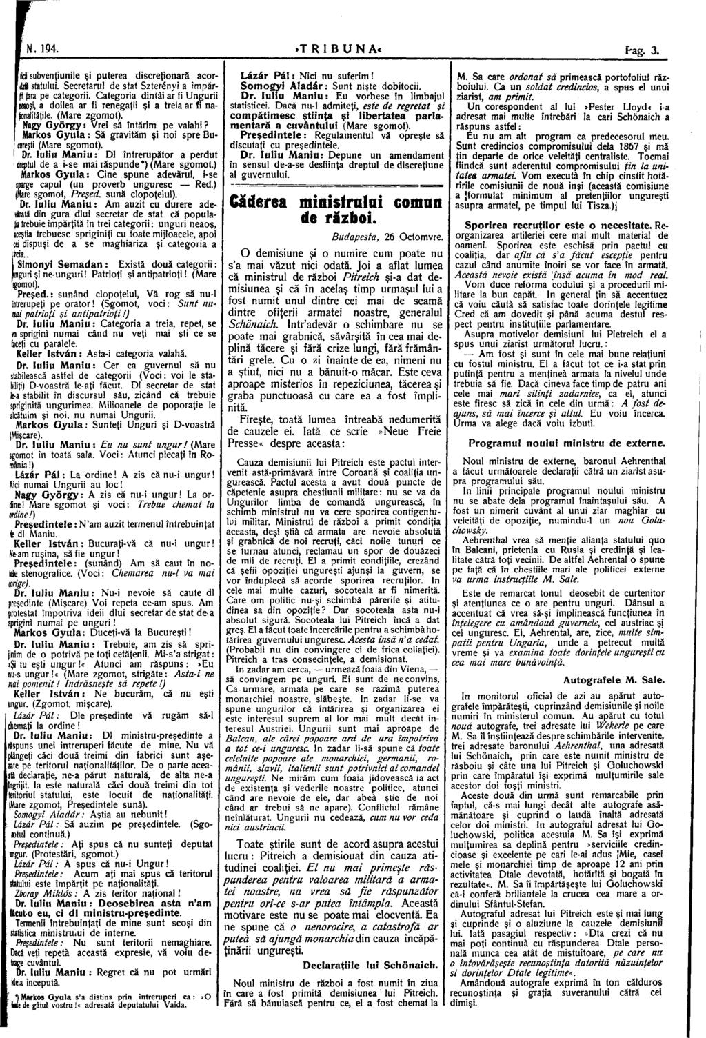 N. 194.»TRIBUNA«Fag. 3. (id subvenţiunile şi puterea discreţionară acor- Ш statului. Secretarul de stat Szterényi a împărţit (ara pe categorii.