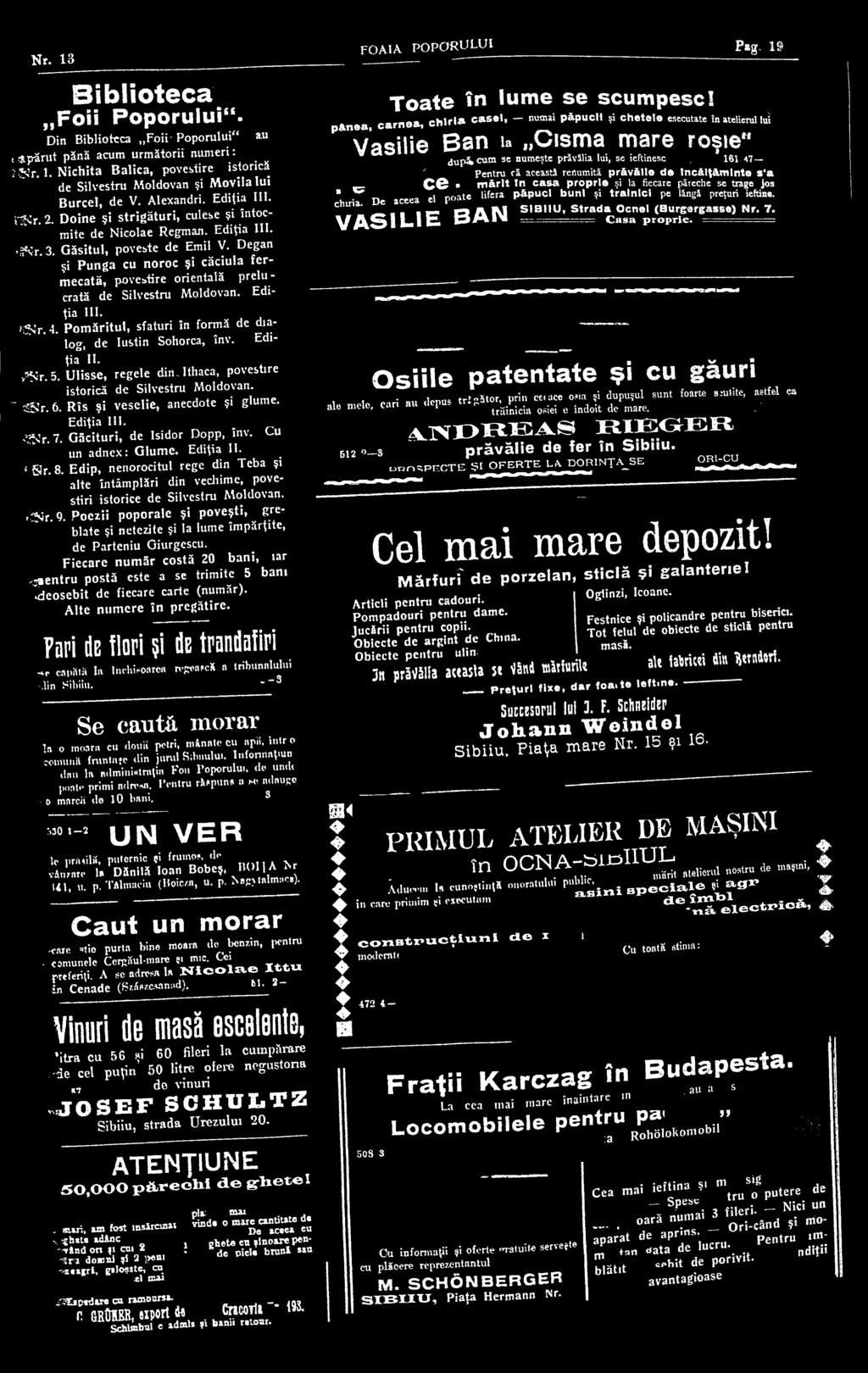 Degan şi Punga cu noroc şi căciula fermecată, povestire orientală prelucrată de Silvestru Moldovan. Ediţia III. ^ r. 4. Pomăritul, sfaturi în formă de dialog, de Iustin Sohorca, înv. Ediţia II. >*Sr.
