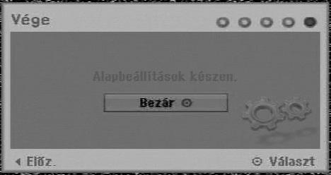 Automatikus beállítások A POWER első megnyomása, vagyis az első bekapcsolás, illetve a készülék újraindítása után a kezdeti beállítások varázslója (Initial Setup Wizard) automatikusan