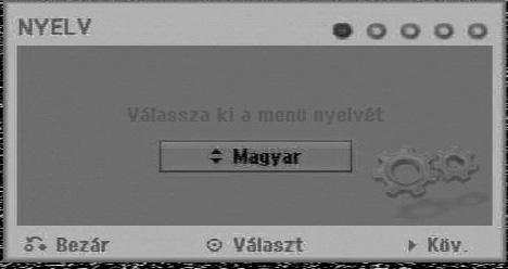 Választását az ENTER megnyomásával erősítse meg. 5. A beállítás befejezéséhez a [Bezár] menüpont kiválasztása után nyomja meg az ENTER-t. Beállitás Inditás: Megjeleníti a beállítómenüt.