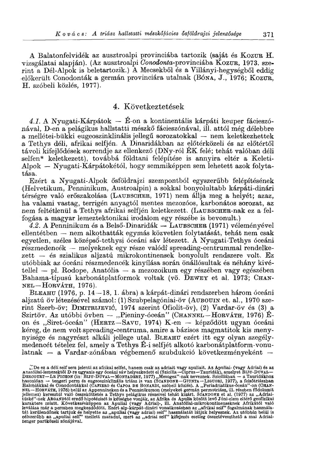Kovács: A triász hallstatti mészkőfácies ősföldrajzi jelentősége 371 A Balatonfelvidék az ausztroalpi provinciába tartozik (saját és KOZTJR, H. vizsgálatai alapján).