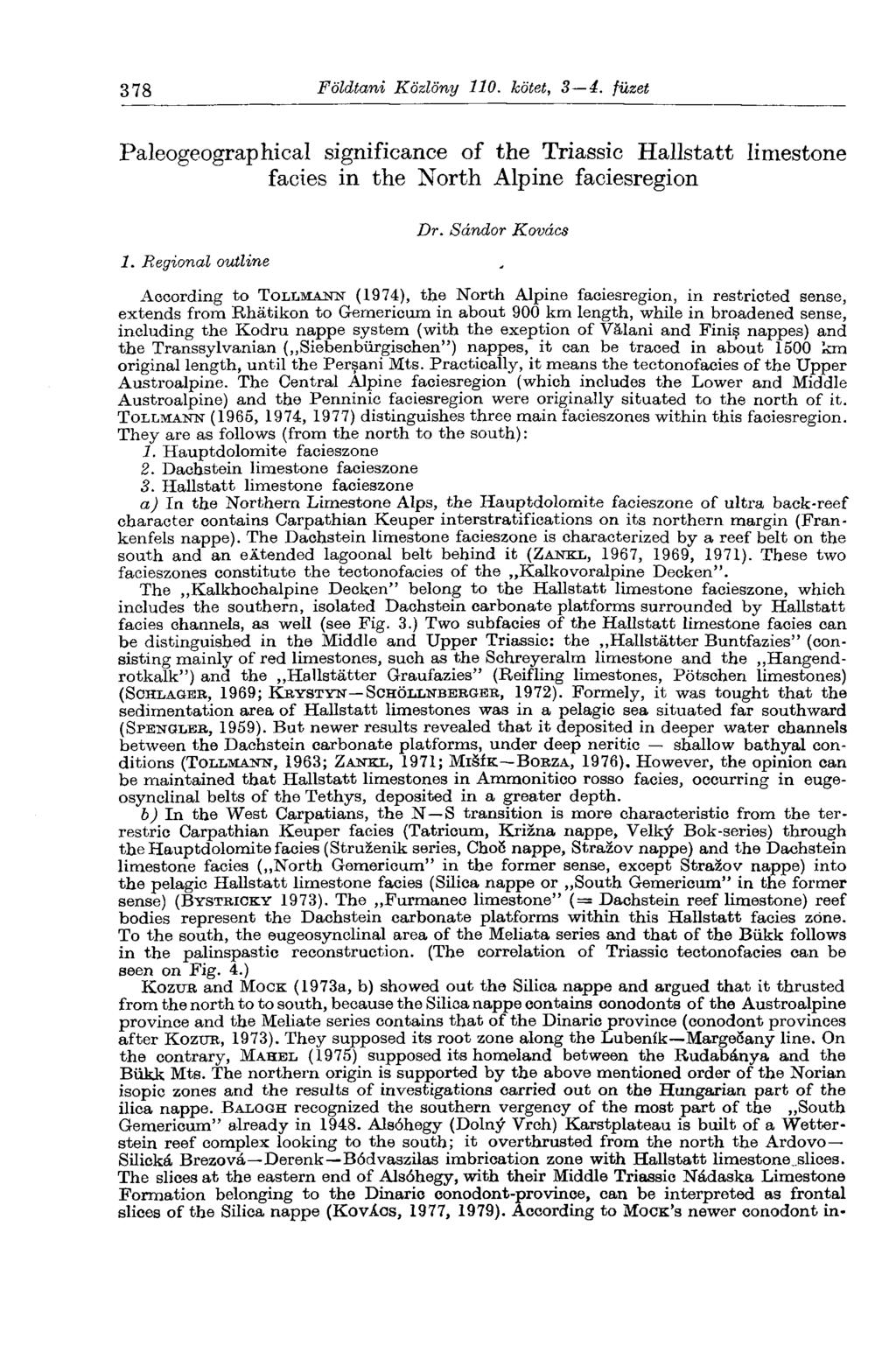 378 Földtani Közlöny 110. kötet, S 4. füzet Paleogeographical significance of the Triassie Hallstatt limestone facies in the North Alpine faciesregion 1. Regional outline Dr.