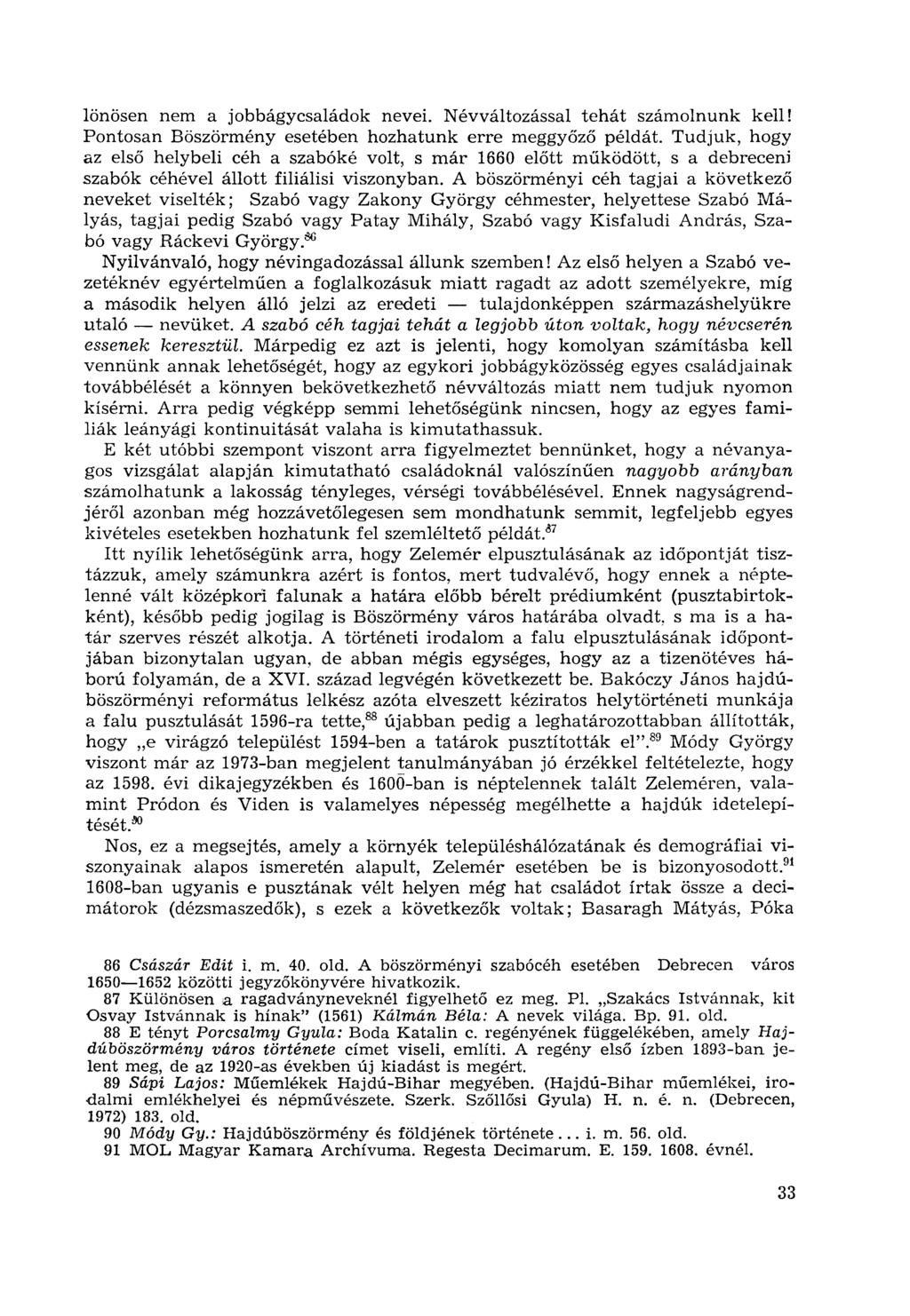 lönösen nem a jobbágycsaládok nevei. Névváltozással tehát számolnunk kell! Pontosan Böszörmény esetében hozhatunk erre meggyőző példát.