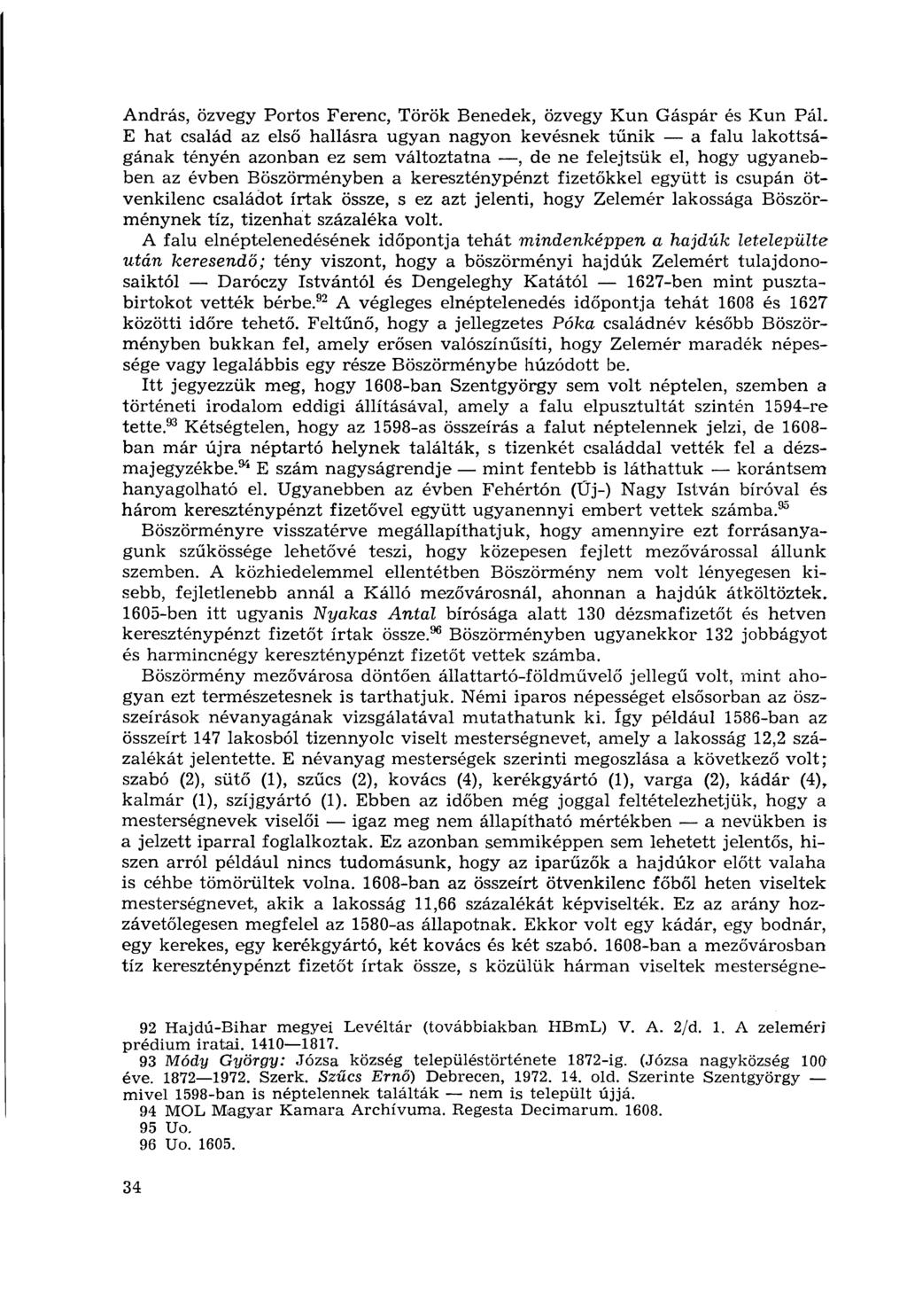 András, özvegy Portos Ferenc, Török Benedek, özvegy Kun Gáspár és Kun Pál.