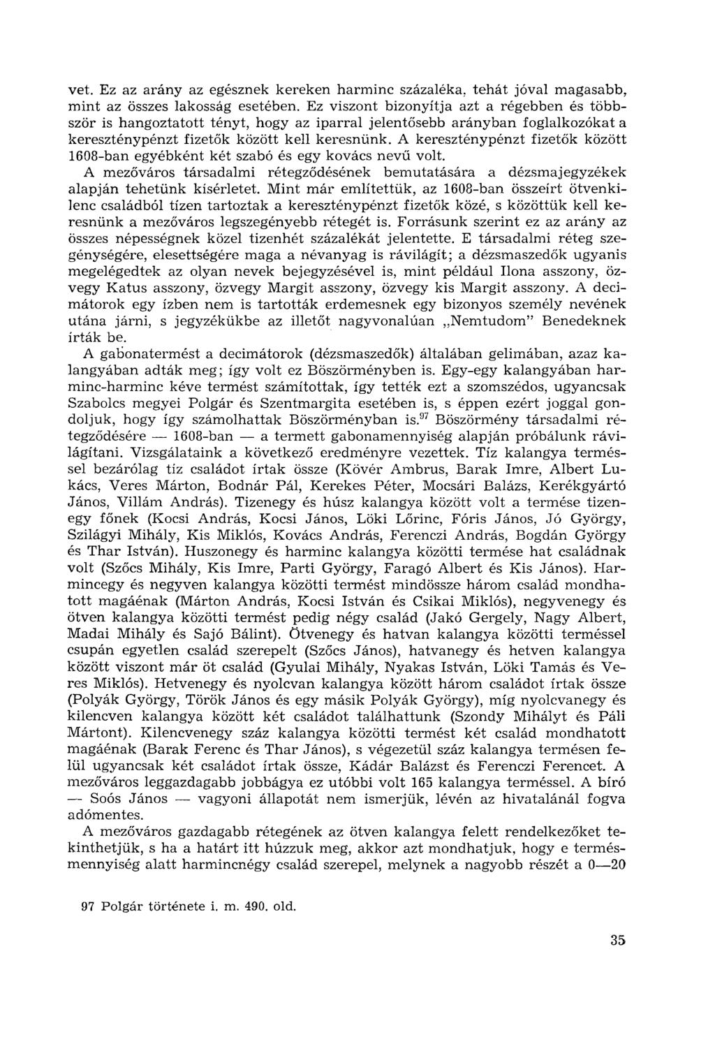 vet. Ez az arány az egésznek kereken harminc százaléka, tehát jóval magasabb, mint az összes lakosság esetében.