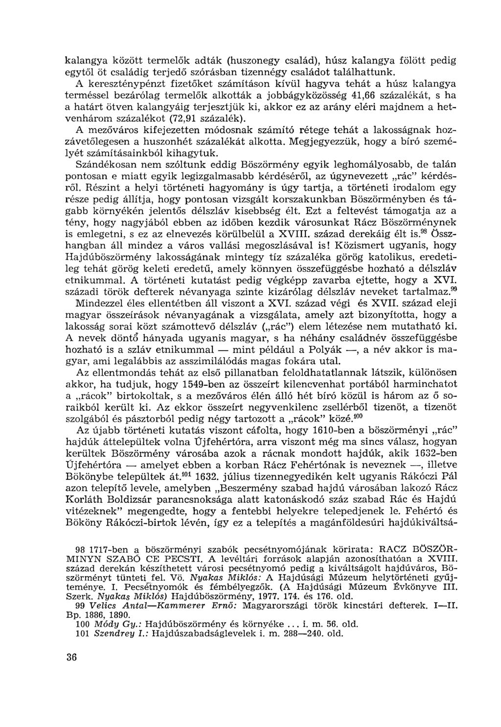 kalangya között termelők adták (huszonegy család), húsz kalangya fölött pedig egytől öt családig terjedő szórásban tizennégy családot találhattunk.