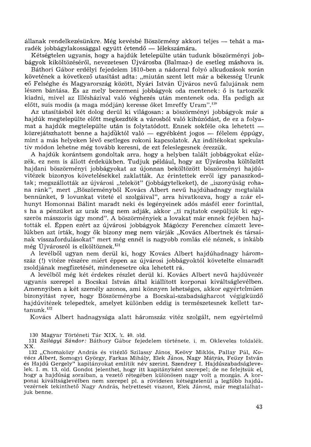 állanak rendelkezésünkre. Még kevésbé Böszörmény akkori teljes tehát a maradék jobbágylakossággal együtt értendő lélekszámára.