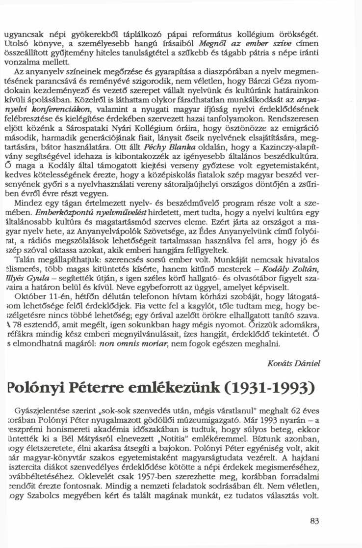 ugyancsak népi gyökerekből táplálkozó pápai református kollégium örökségét.
