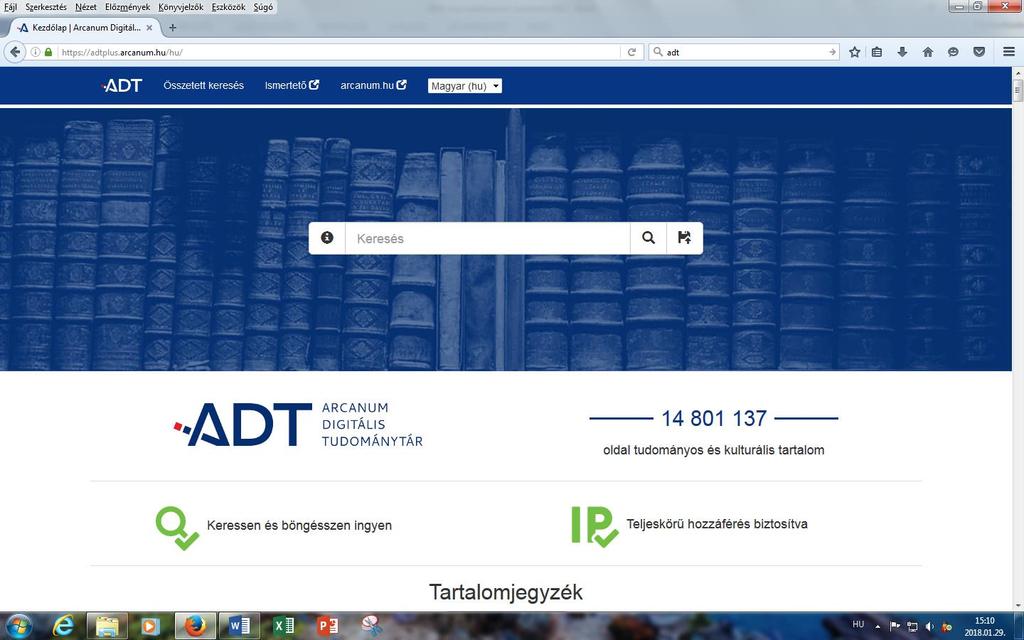 EISZ-EN KERESZTÜL HOZZÁFÉRHETŐ ELEKTRONIKUS FORRÁSOK ÉS ADATBÁZISOK 2018-BAN Arcanum Digitális Tudástár Elérés: https://adtplus.arcanum.