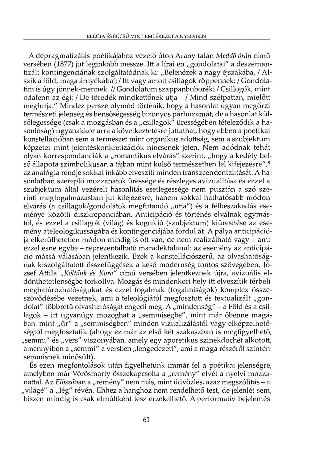ELÉGIA ÉS BÚCSÚ MINT EMLÉKEZET A NYELVBEN A depragmatizálás poétikájához vezető úton Arany talán Meddő órán című versében (1877) jut leginkább messze.