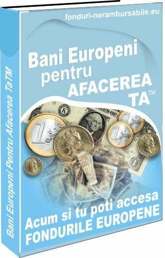 Bani Europeni Pentru Afacerea Ta TM PROIECTE ELIGIBILE CU FONDURI EUROPENE Ce trebuie să