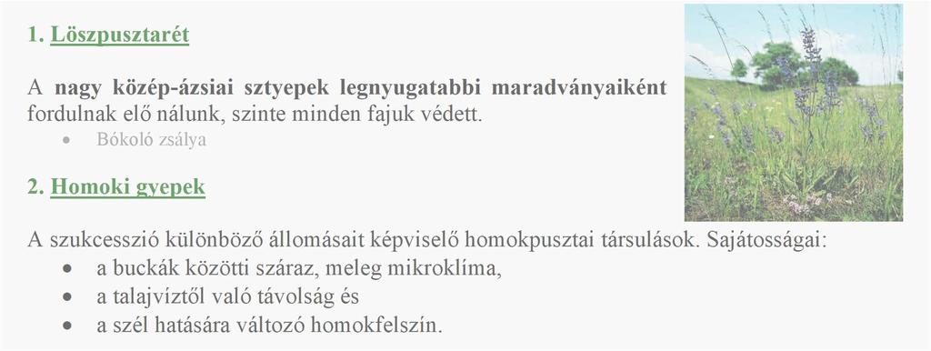 3. Sziklagyepek A nyílt sziklagyepeken a növényzet hézagosan borítja a felszínt, a hegységek lejtői szukcessziójának kezdeti állapotai.