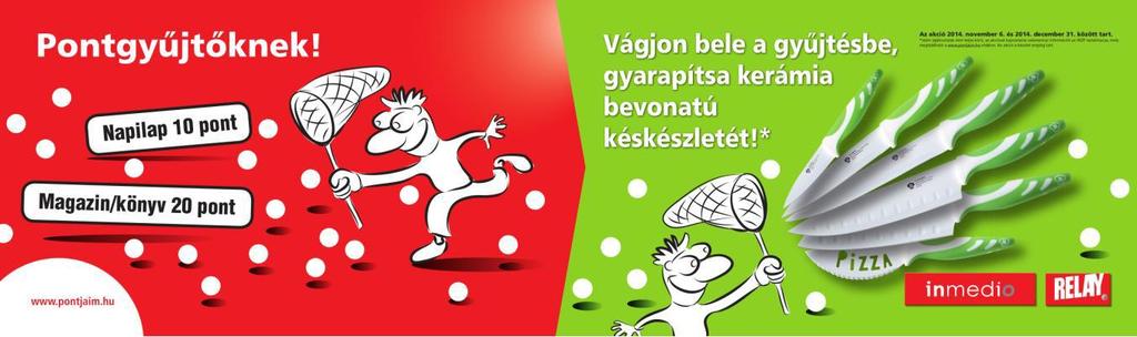 A Vágjon bele a gyűjtésbe! hűségpont akciót a Lapker Zrt. 2015. janu 31-ig meghosszabbítja! Fogyasztói Hűségpont Akció részvételi szabályzata A Magyar Lapterjesztő Zrt.