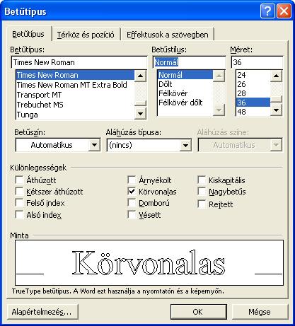 A Word a következı lehetıséget adja a karakterek jellemzıinek megváltoztatására: a) a betőformázás, b) a térköz és pozíció.