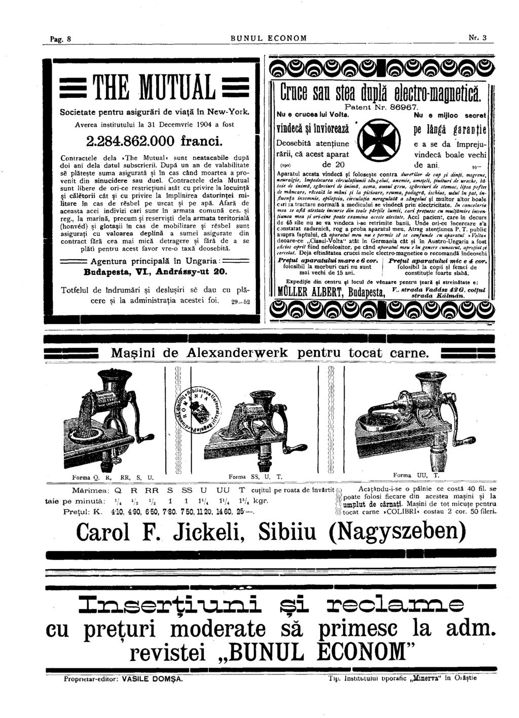 Pag- «BUNUL ECONOM Nr. 3 THE MUTUAL Societate pentru asigurări de viaţă în New-York. Averea institutului la 31 Decemvrie 1904 a fost 2.284.862.000 franci.