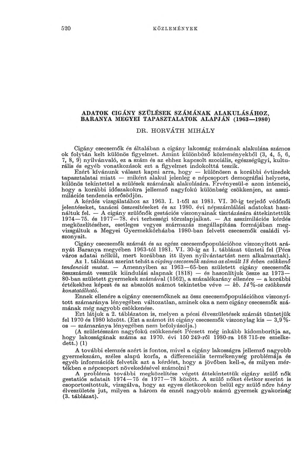 520 KÖZLEMÉNYEK ADATOK CIGÁNY SZÜLÉSEK SZÁMÁNAK ALAKULÁSÁHOZ, BARANYA MEGYEI TAPASZTALATOK ALAPJÁN (1963 1980) D R.