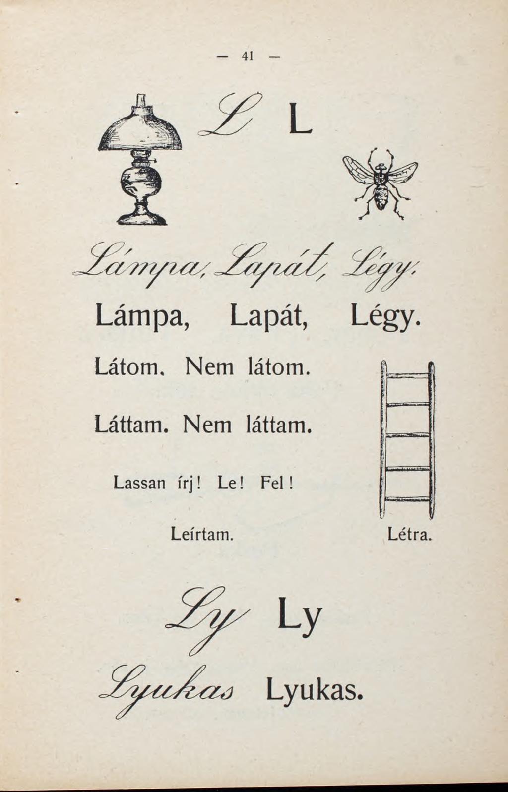 L Lámpa, Lapát, Légy. Látom. Nem látom. Láttam.