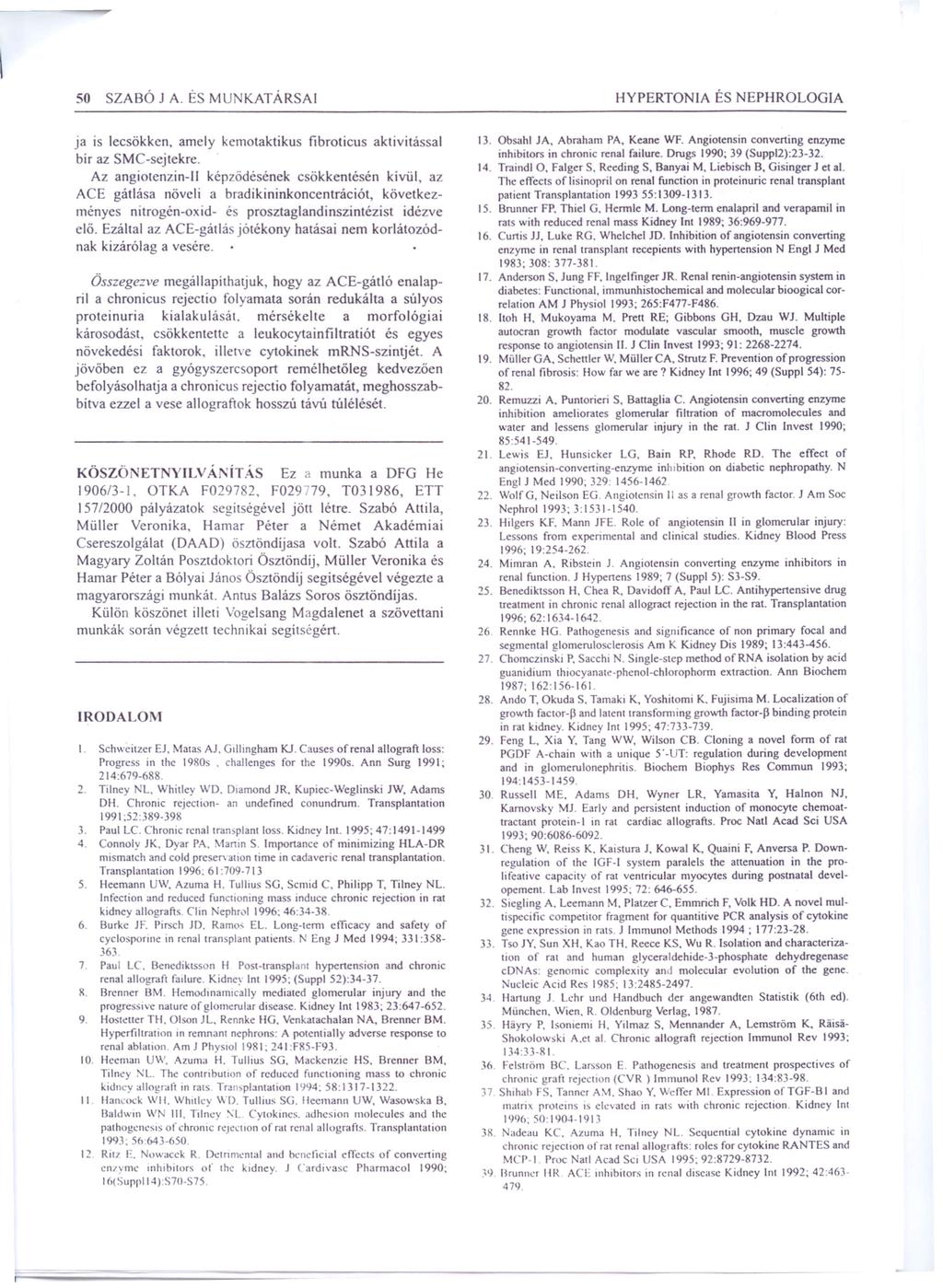 SO SZABÓ JA. ÉS MU KATÁRSAI HYPERTONIA ÉS NEPHROLOGIA ja is lecsökken, amely kemotaktikus fibroticus aktivitással bír az SMC-sejtekre.