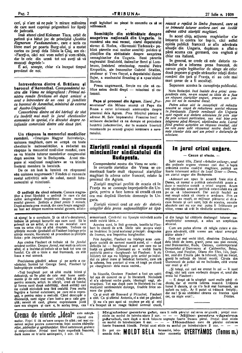 Pag. 2»TRIBUNA«27 Iulie n. 1Ç09 ceri, şi n'are să ne puie 'n mirare mâhnirea de care sunt cuprinşi prigonitorii lor lipsiţi de judecată.