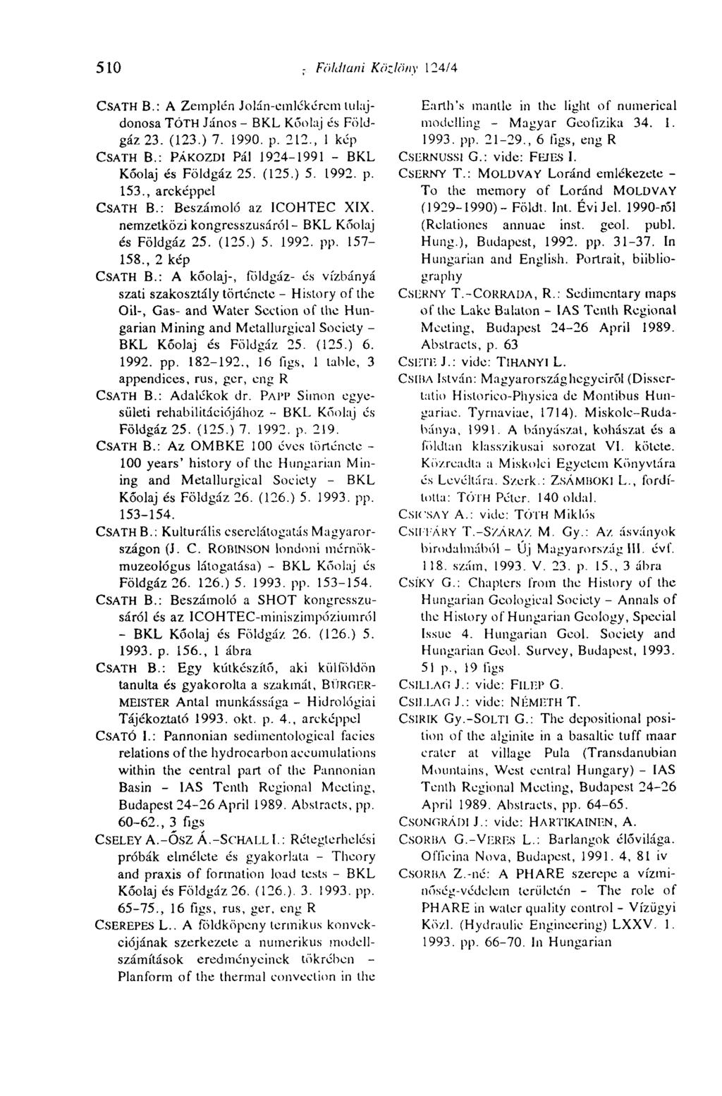 510 FölJlani Közlöny 124/4 CSATH В.: A Zemplén Jolán-emlékérem tulajdonosa TÓTH János - BKL Kőolaj és Földgáz 23. (123.) 7. 1990. p. 212.,'1 kép CSATH В.