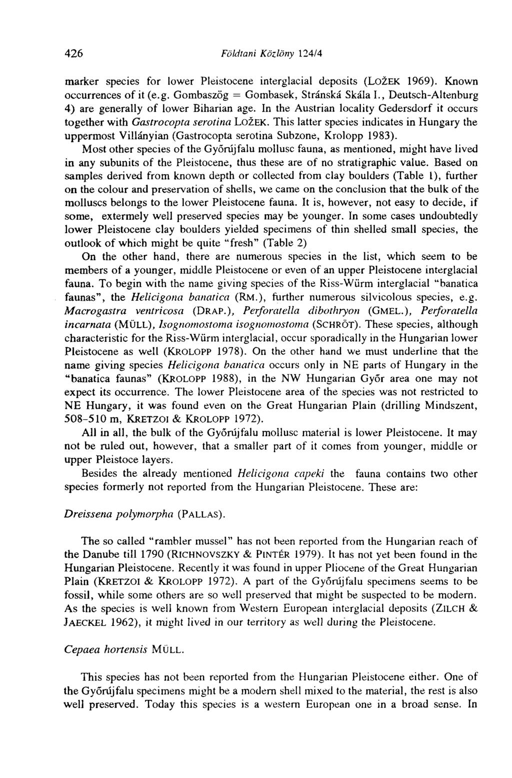 426 Földtani Közlöny 124/4 marker species for lower Pleistocene interglacial deposits (LOZEK 1969). Known occurrences of it (e.g. Gombaszög = Gombasek, Stránská Skála I.