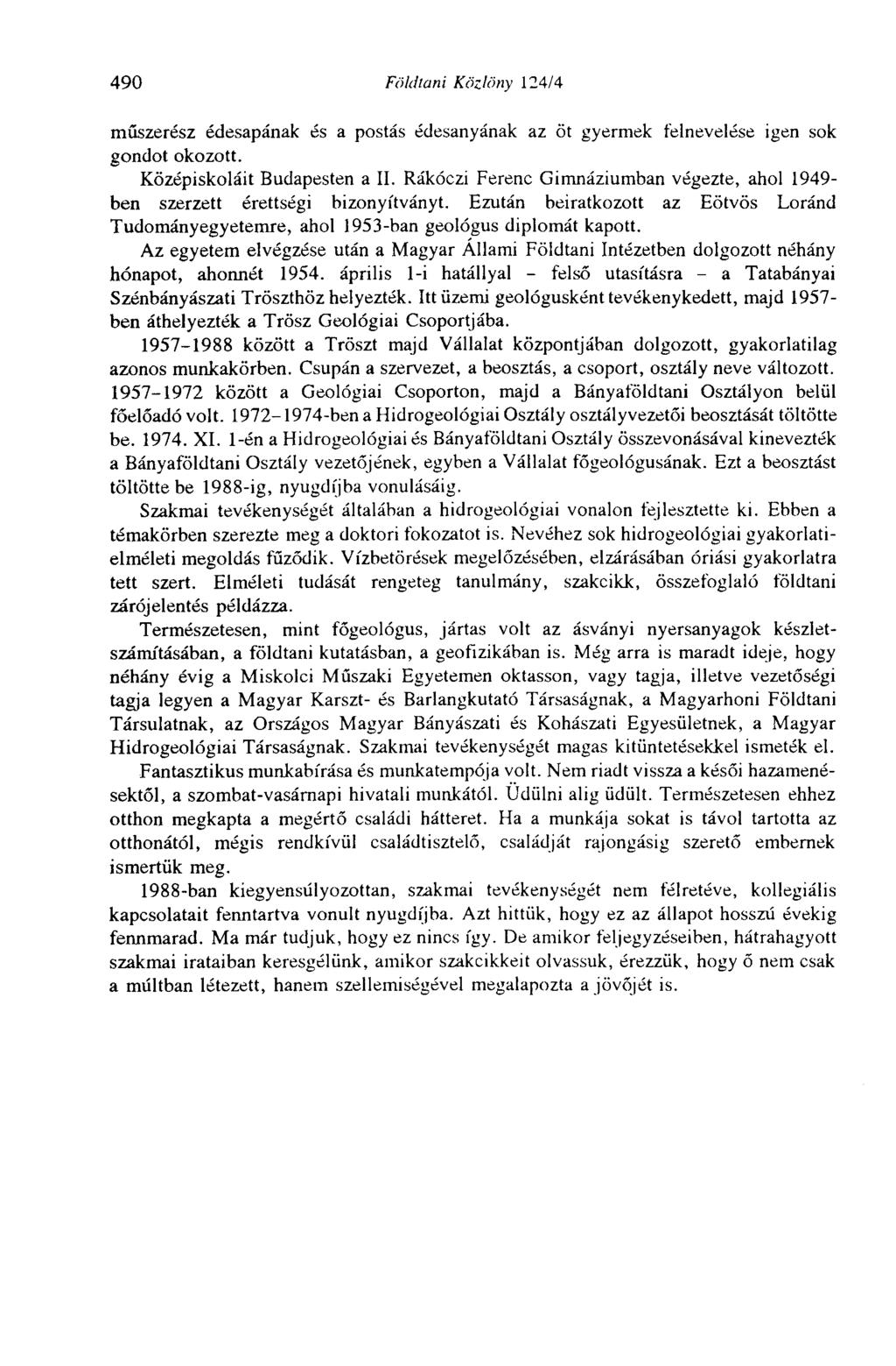 490 Földtani Közlöny 124/4 műszerész édesapának és a postás édesanyának az öt gyermek felnevelése igen sok gondot okozott. Középiskoláit Budapesten a II.