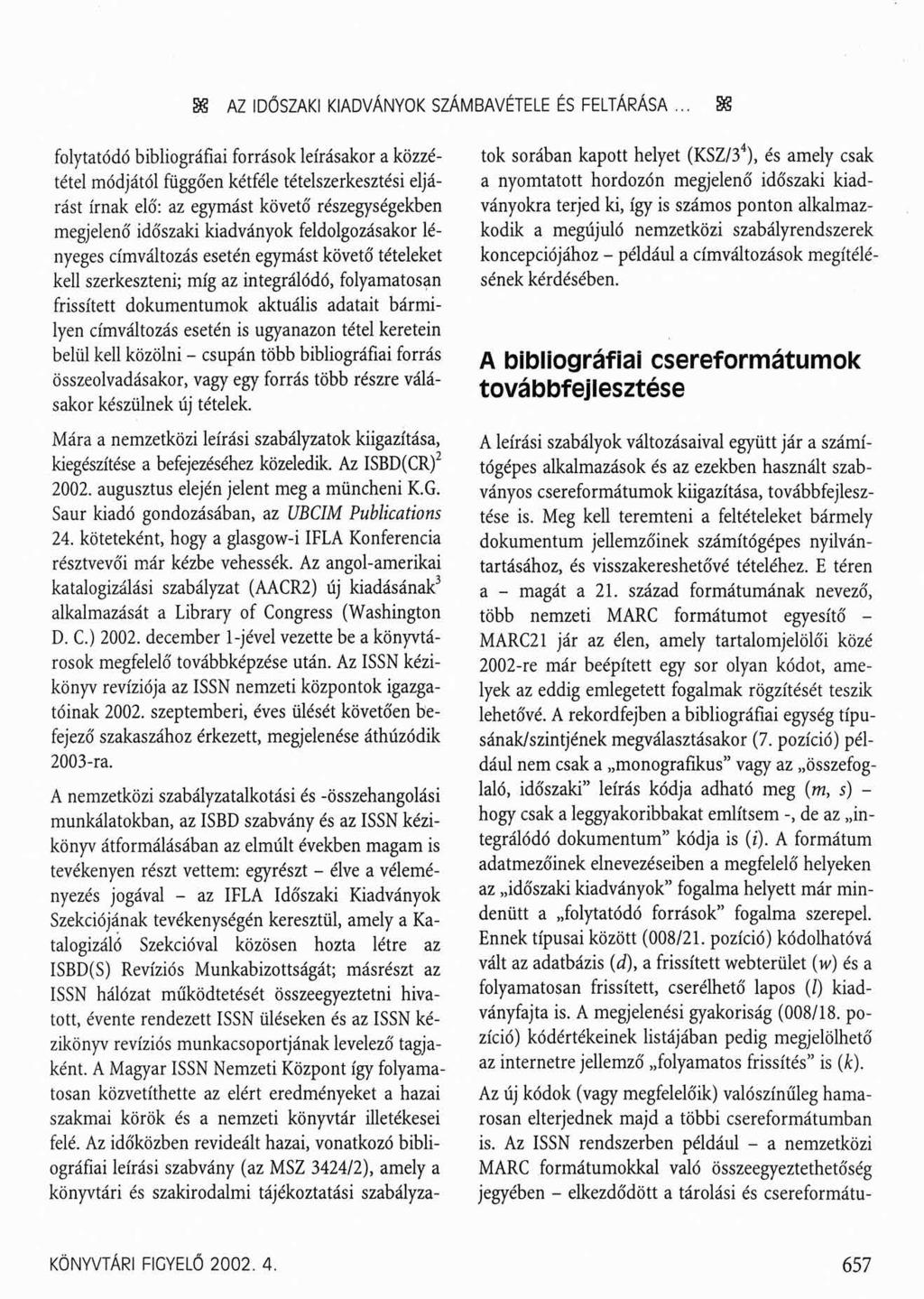 SS AZ IDŐSZAKI KIADVÁNYOK SZÁMBAVÉTELE ÉS FELTÁRÁSA.