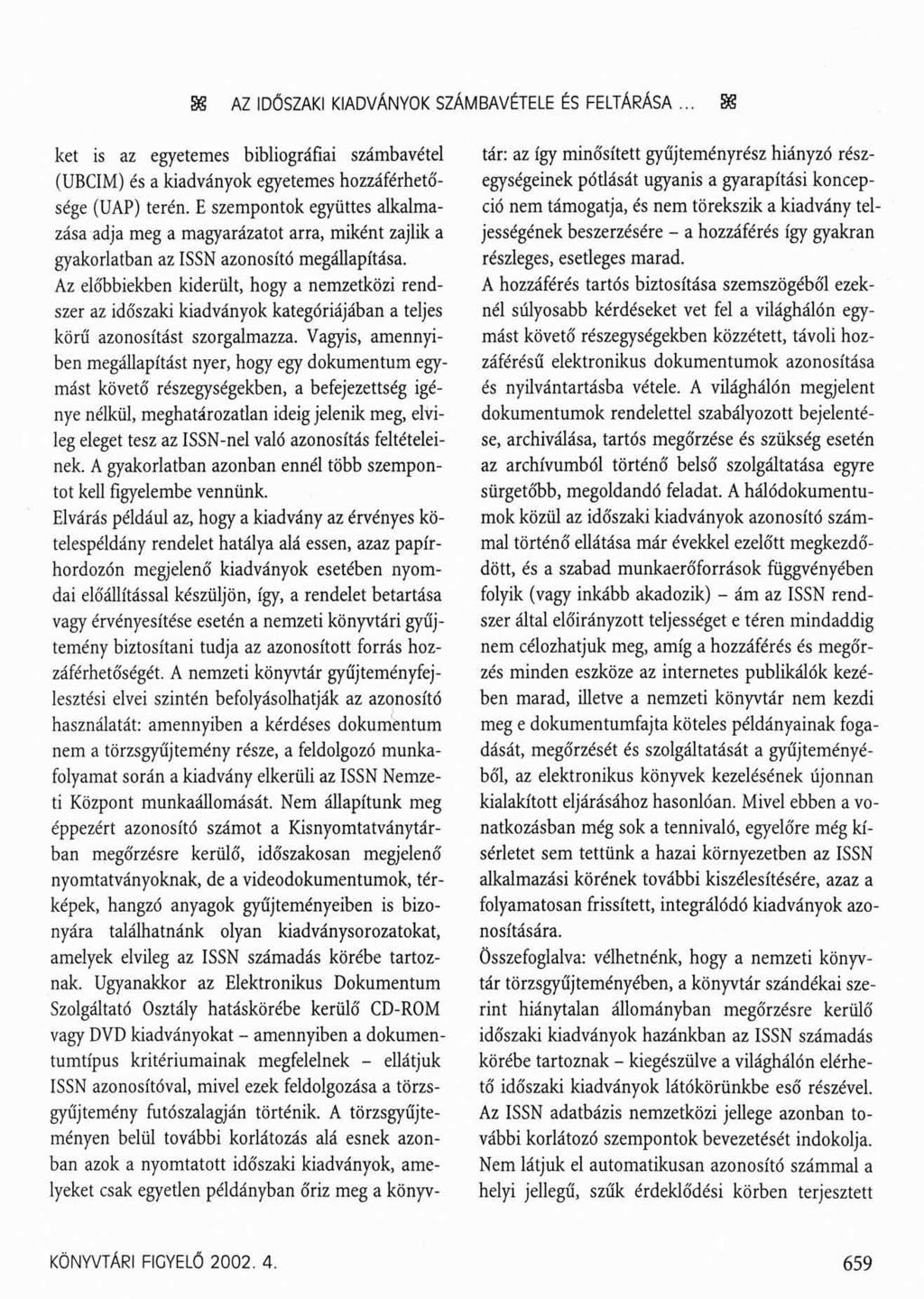 SS AZ IDŐSZAKI KIADVÁNYOK SZÁMBAVÉTELE ÉS FELTÁRÁSA... SS két is az egyetemes bibliográfiai számbavétel (UBCIM) és a kiadványok egyetemes hozzáférhetősége (UAP) terén.