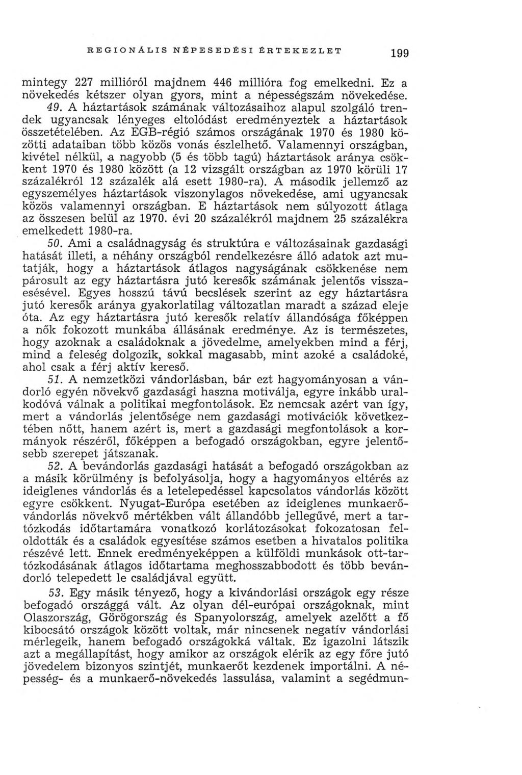 r e g i o n á l i s n é p e s e d é s i é r t e k e z l e t 199 m integy 227 m illióról majdnem 446 m illióra fog emelkedni. Ez a növekedés kétszer olyan gyors, m int a népességszám növekedése. 49.